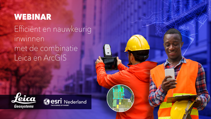 Webinar: Efficiënt en nauwkeurig inwinnen met de combinatie Leica en ArcGIS