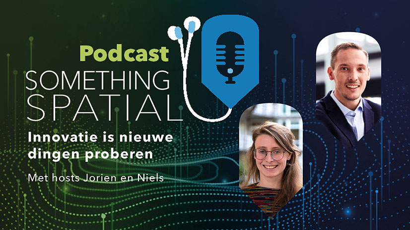 Podcast Something Spatial – Innovatie is nieuwe dingen proberen