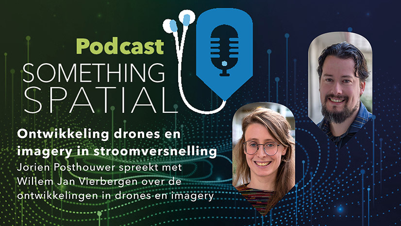 Podcast Something Spatial – Ontwikkeling drones en imagery in stroomversnelling