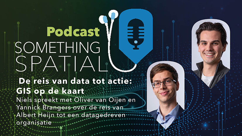 Podcast Something Spatial – Esri GIS Conferentie Special met Albert Heijn