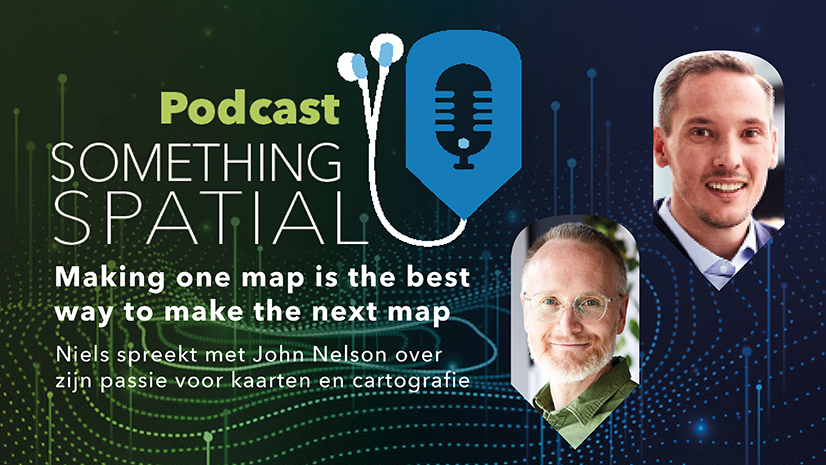 Podcast Something Spatial – Making one map, is the best way to make the next map