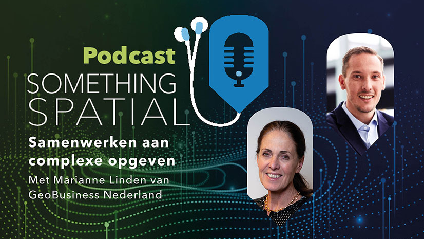 Podcast Something Spatial – Samenwerken aan complexe opgaven