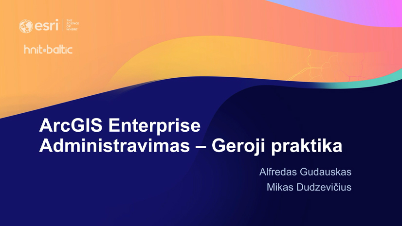 ArcGIS Enterprise administravimo geroji praktika