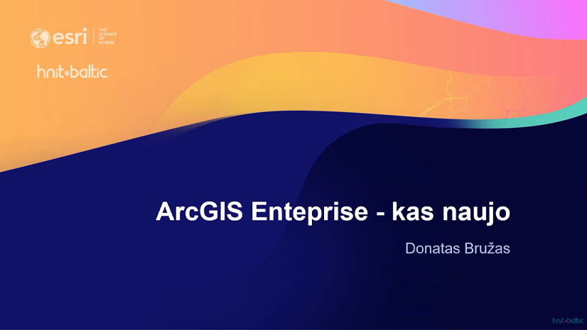 ArcGIS Enteprise – kas naujo