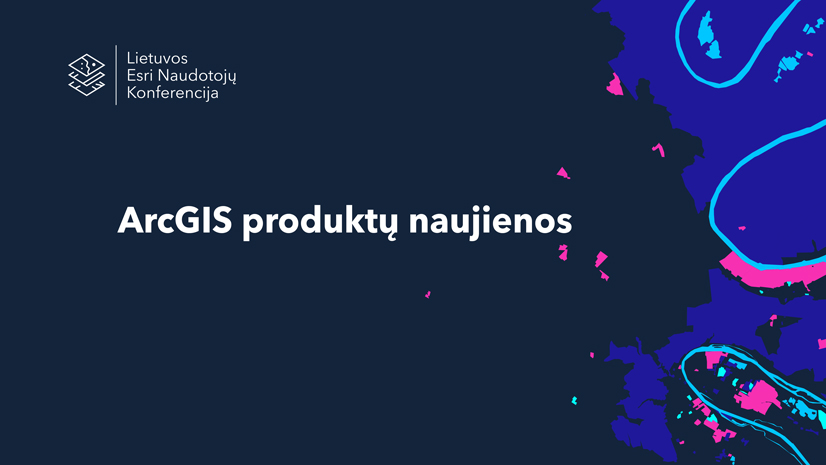 ArcGIS produktų naujienos