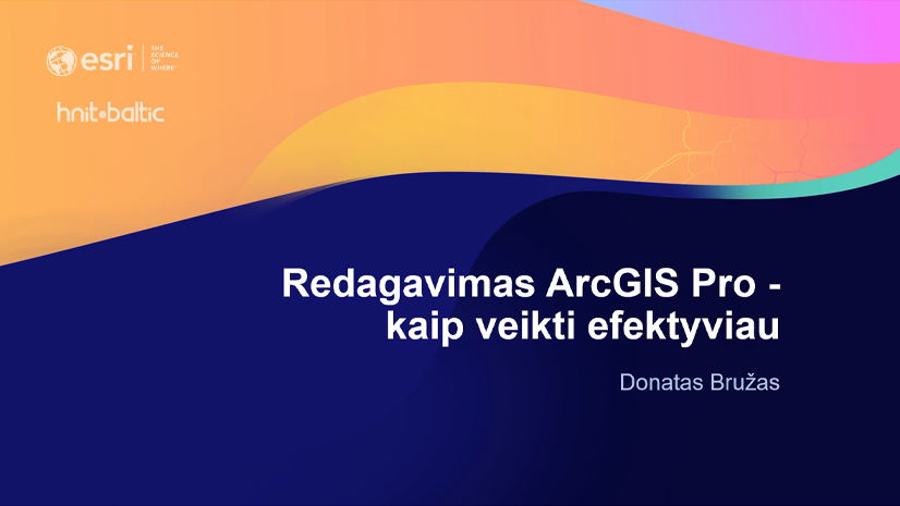 Redagavimas ArcGIS Pro – kaip veikti efektyviau