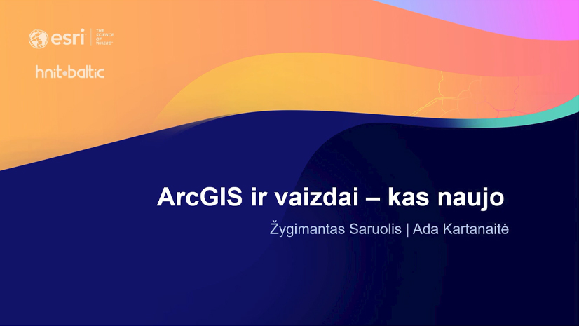 ArcGIS ir vaizdai – kas naujo